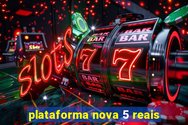 plataforma nova 5 reais